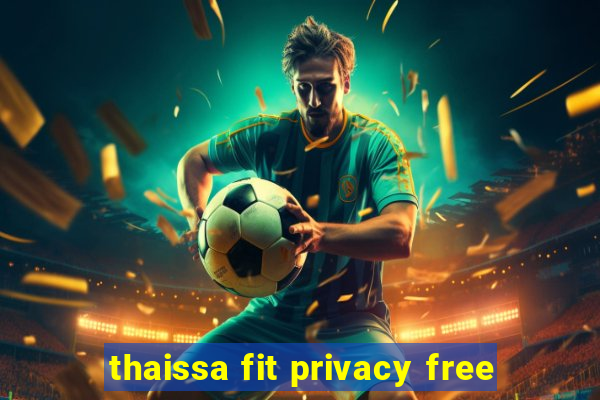 thaissa fit privacy free